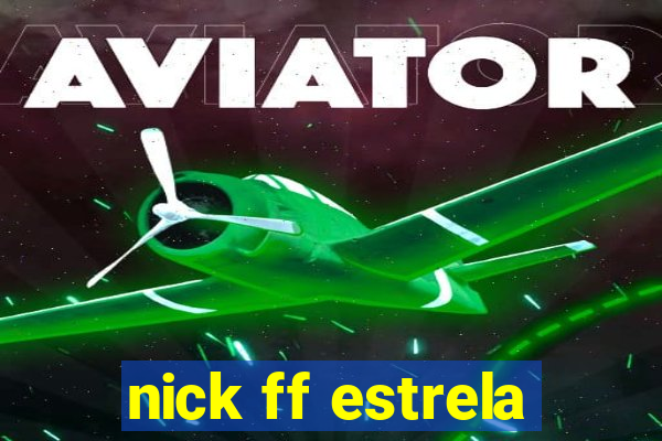 nick ff estrela